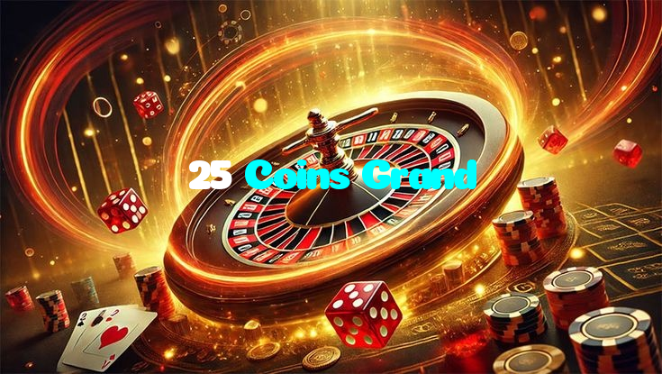 25 Coins Grand